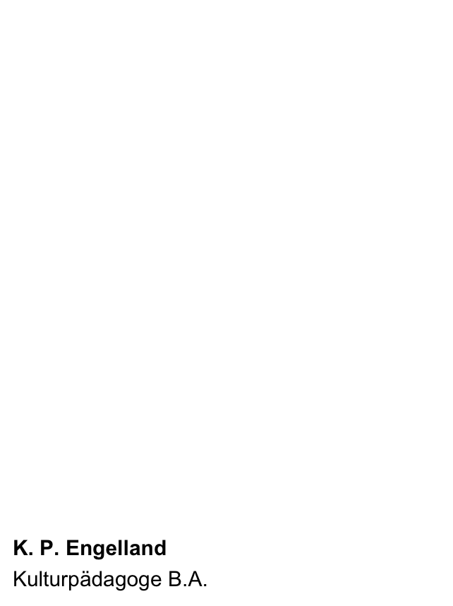 Aktuell
Projekte
    GG 19 - Grundechte verlassen das Kino
    GG 19 - Der Workshop
    GG 19 - Die Konferenz
    GG 19 - Die Ausstellung 
    GG 19 - Der Kinoabend
Soziales Kulturmanagement
Dokumentation
Downloads
Kontakt 

K. P. Engelland
Kulturpädagoge B.A.